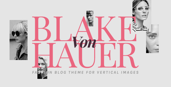 Blake von Hauer - Fashion Blog Theme for Vertical Images
           TFx