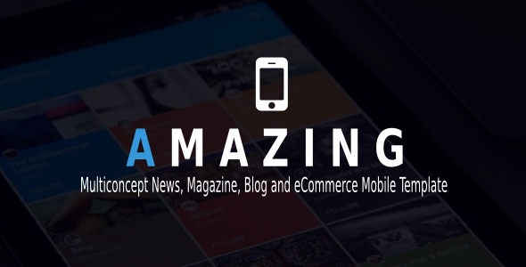 Amazing - Multiconcept News, Magazine, Blog and eCommerce Mobile Template
           TFx